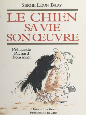 cover image of Le chien, sa vie, son œuvre